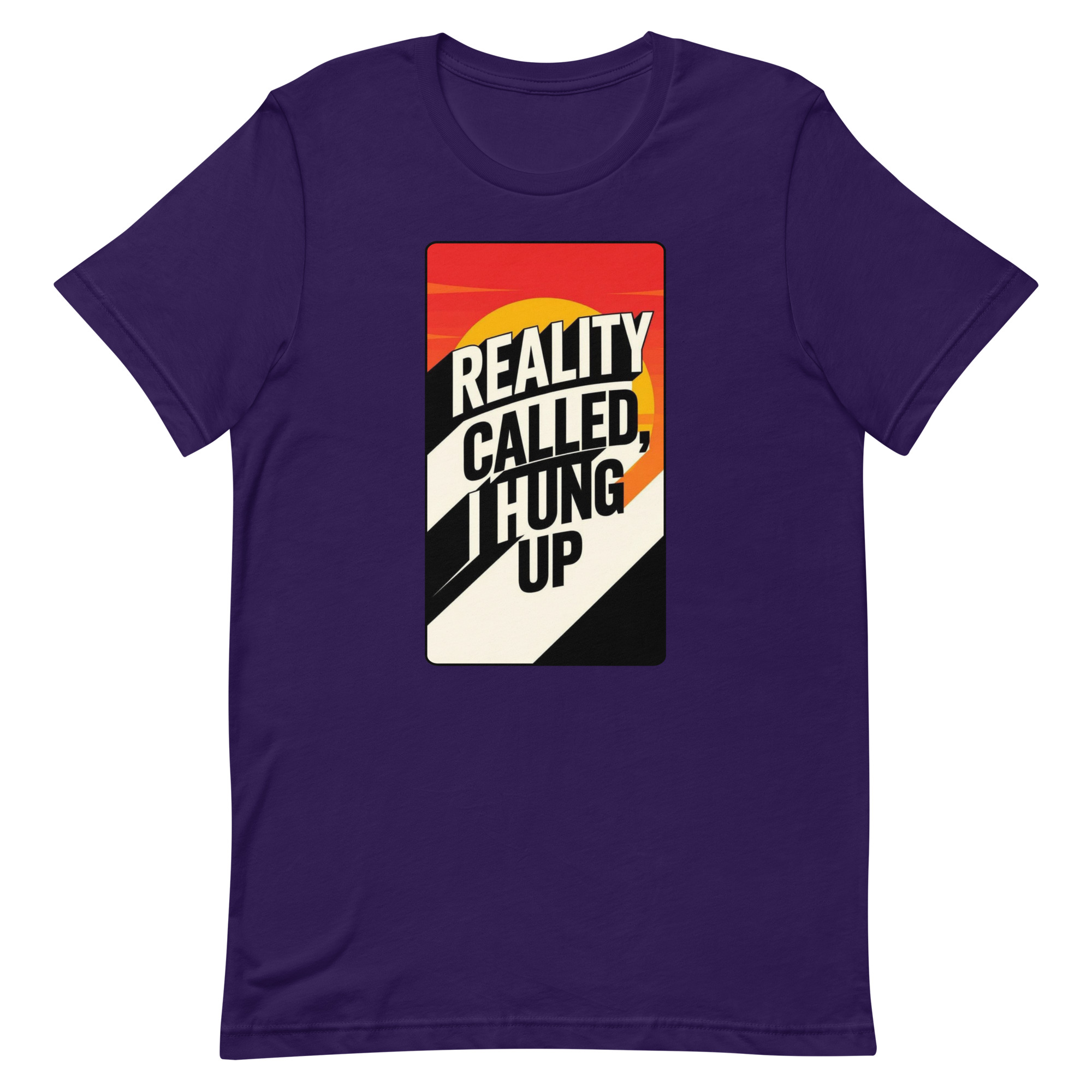 Reality Called I hung up Unisex t-shirt - Image 78