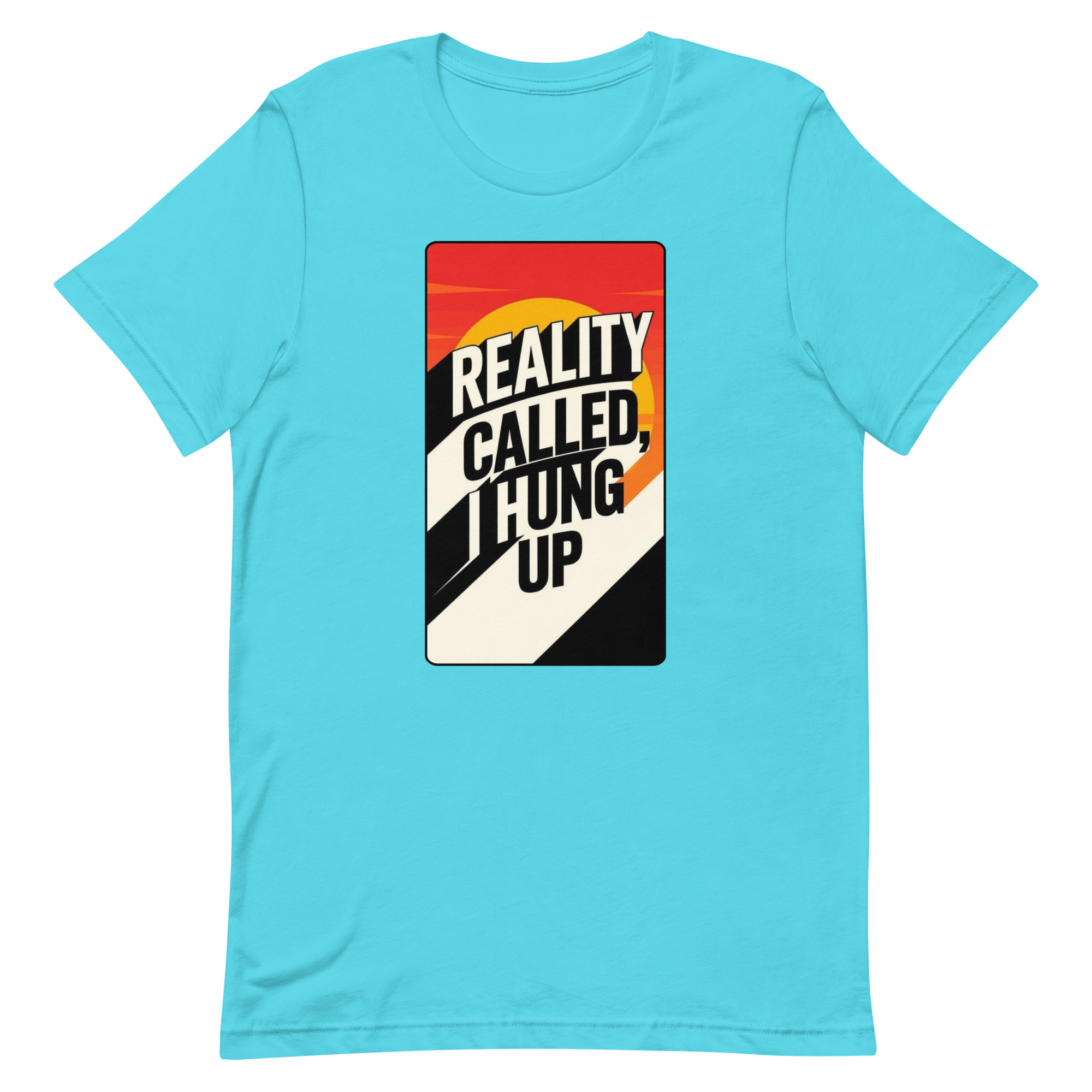 Reality Called I hung up Unisex t-shirt - Image 84